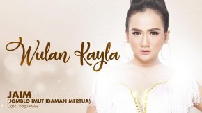 Single Terbaru Wulan Kayla Berjudul JAIM (Jomblo Imut Idaman Mertua)