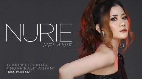 Biarlah Ibukota Pindah Kalimantan, Single Terbaru Nurie Melanie