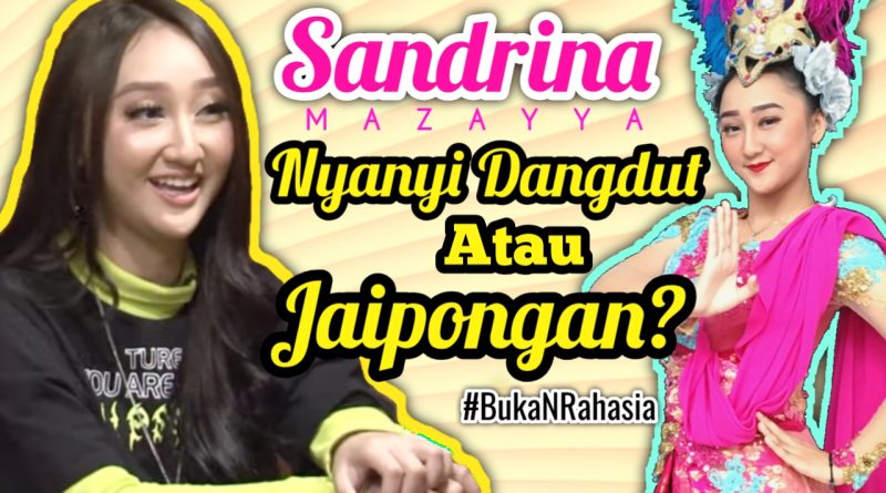 Sandrina Mazayya; Nyanyi dangdut YES, tapi JAIPONGAN juga jalan terus #BukanRahasia