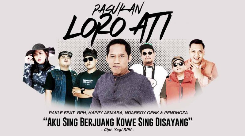 Pasukan Loro Ati Rilis Aku Sing Berjuang Kowe Sing Disayang