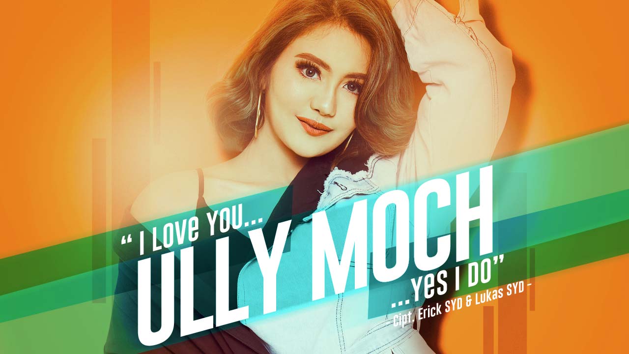 I Love You, Yes I Do, Single Terbaru Ully Moch
