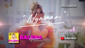Lirik Lagu Nyaman, Official Lyrics Terbaru Dari Balena