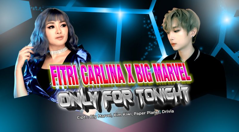 Only For Tonight, Single Terbaru Fitri Carlina X Big Marvel