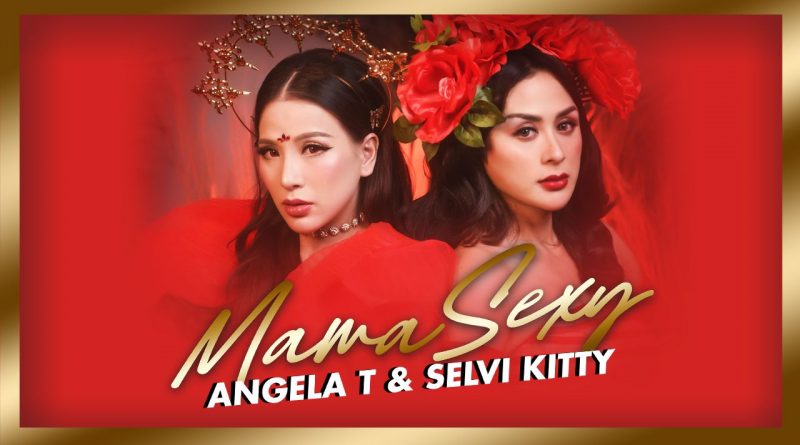 Mama Sexy, Single Terbaru Angela T & Selvi Kitty