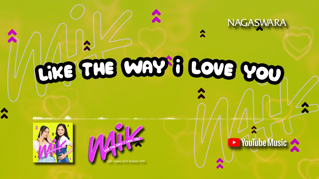 Lirik Like The Way I Love You, Official Lyrics Naik