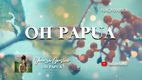 Lirik Oh Papua, Official Lyrics Dari Vanessa Goeslaw
