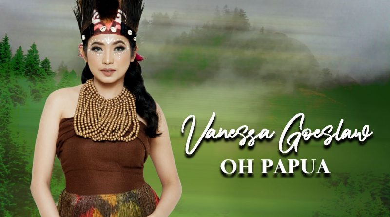 Oh Papua, Single Terbaru Dari Vanessa Goeslaw