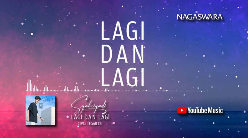 Lirik Lagi Dan Lagi, Official Lyrics Dari Syahriyadi