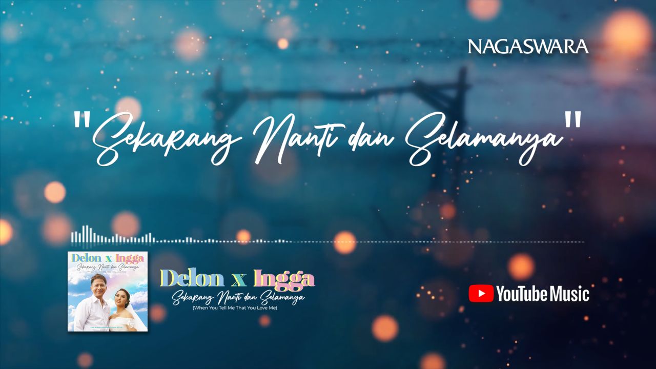 Lirik Sekarang Nanti Dan Selamanya, Official Lyrics Delon X Ingga