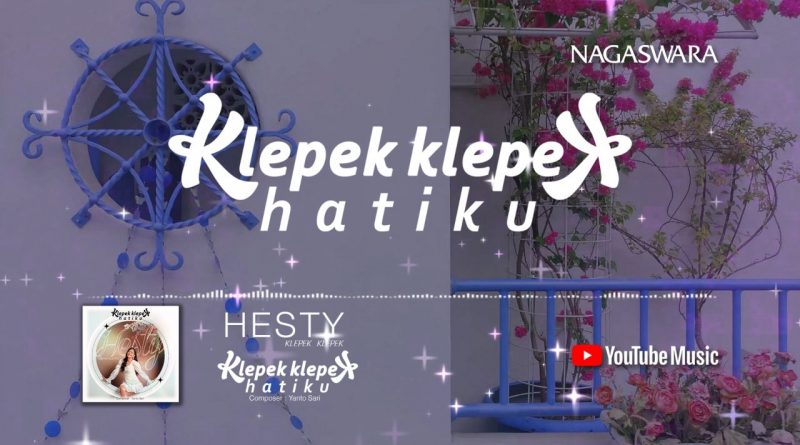 Lirik Klepek Klepek Hatiku,Official Lyrics Dari Hesty Klepek Klepek